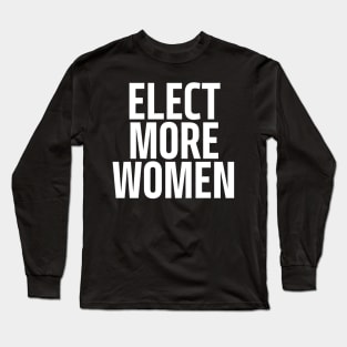 elect more women Long Sleeve T-Shirt